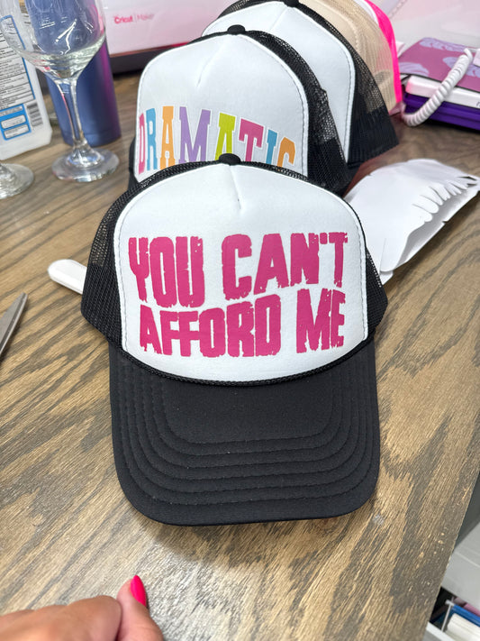 You Can’t Afford Me Trucker Hat
