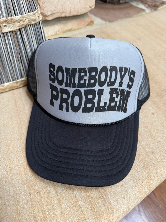 Somebody's Problem Trucker Hat